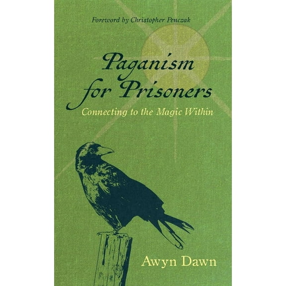 Paganism for Prisoners: Connecting to the Magic Within (Revised & Expanded Edition), (Paperback)