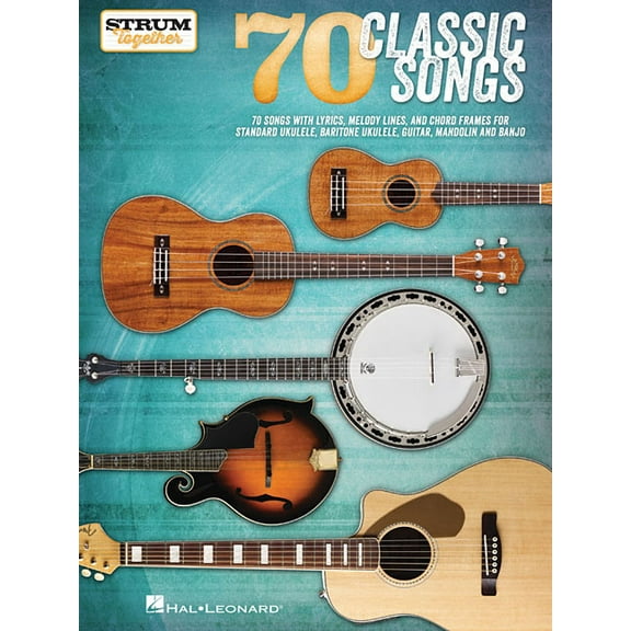 70 Classic Songs - Strum Together: For Ukulele, Baritone Ukulele, Guitar, Banjo & Mandolin, (Paperback)