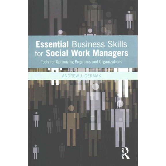 Pre-Owned Essential Business Skills for Social Work Managers: Tools for Optimizing Programs and Organizations Paperback