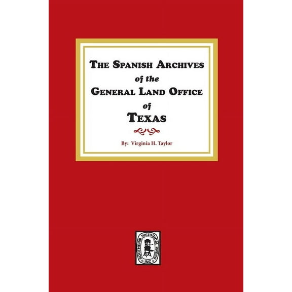 The Spanish Archives of the General Land Office of Texas., (Paperback)