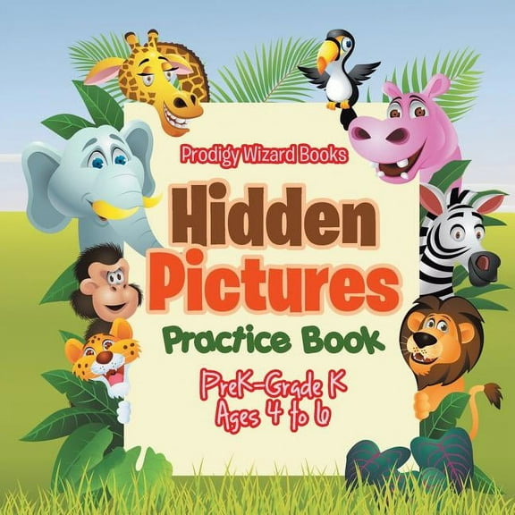Hidden Pictures Practice Book PreK-Grade K - Ages 4 to 6, (Paperback)