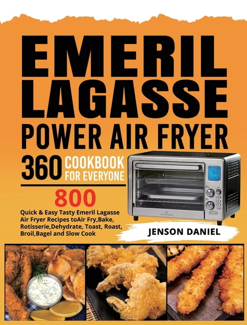EMERIL LAGASSE POWER AIR FRYER 360 Cookbook : The Complete Guide 