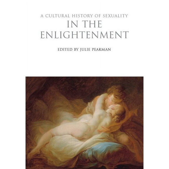 Cultural Histories: A Cultural History of Sexuality in the Enlightenment (Hardcover)