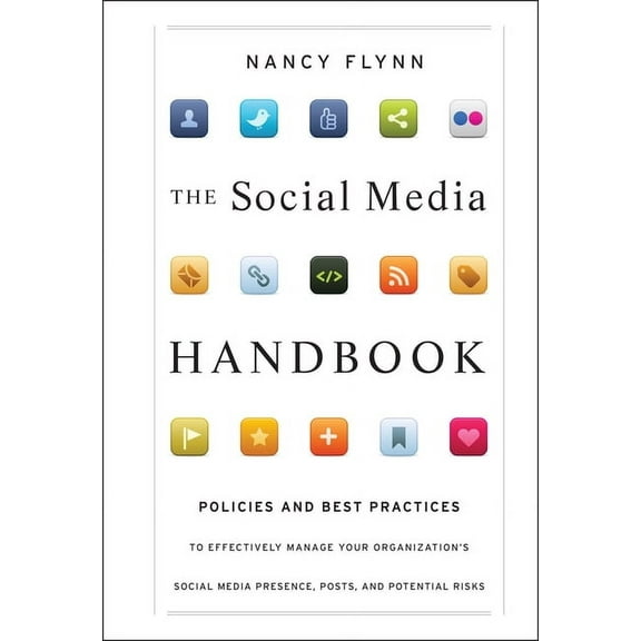The Social Media Handbook: Rules, Policies, and Best Practices to Successfully Manage Your Organization's Social Media P, (Hardcover)