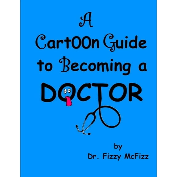 A Cartoon Guide to Becoming a Doctor, (Paperback)