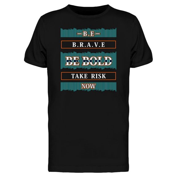 Be Bold Take A Risk Graphic Tee Men's -Image by Shutterstock