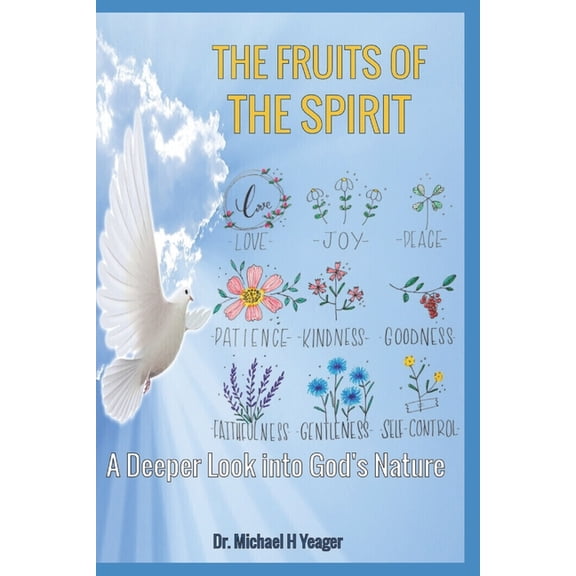 The Fruits of the Spirit: A Deeper Look into God's Nature, (Paperback)