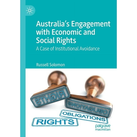 Australia's Engagement with Economic and Social Rights: A Case of Institutional Avoidance, (Paperback)