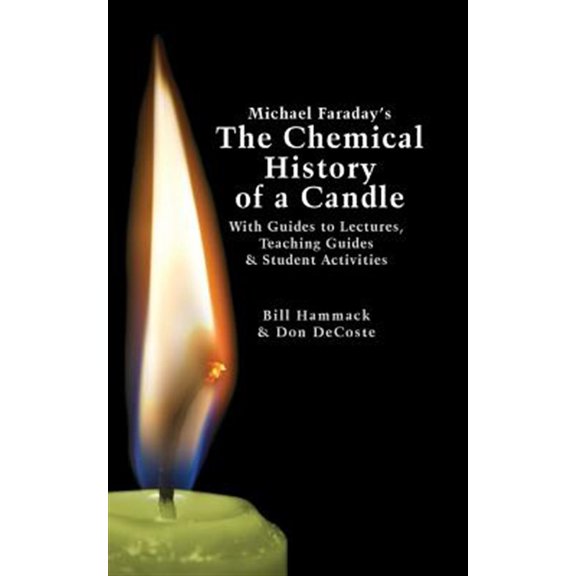 Pre-Owned Michael Faraday's The Chemical History of a Candle: With Guides to Lectures, Teaching Guides & Student Activities, 9781945441004, 1945441003, Paperback,