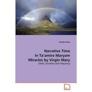 Narrative Time in Ta'amire Maryam Miracles by Virgin Mary (Paperback)