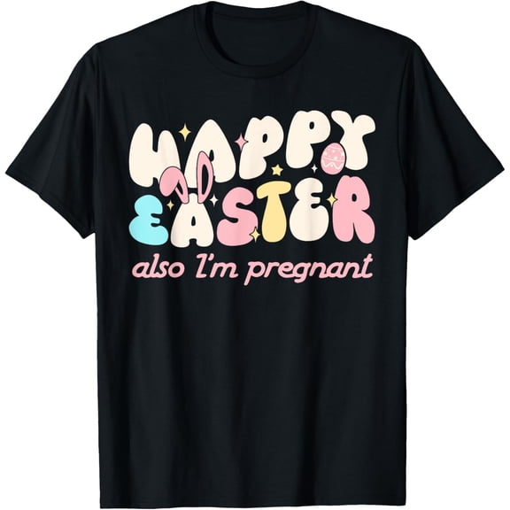 Exquisite and comfortable-Happy Easter Also I'm Pregnant Pregnancy Announcement T-Shirt