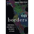 thumbnail image 1 of On Borders: Territories, Legitimacy, and the Rights of Place, 1 of 1