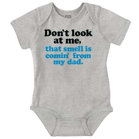 

Don’t Look At Me Smell From Daddy Romper Boys or Girls Infant Baby Brisco Brands 18M