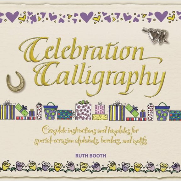 Pre-Owned Celebration Calligraphy: Complete Instructions and Templates for Special-Occasion Alphabets, Borders, and Motifs Paperback