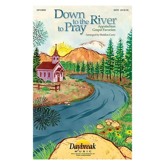 Daybreak Music Down to the River to Pray (Collection) (Appalachian Gospel Favorites) SATB arranged by Sheldon Curry