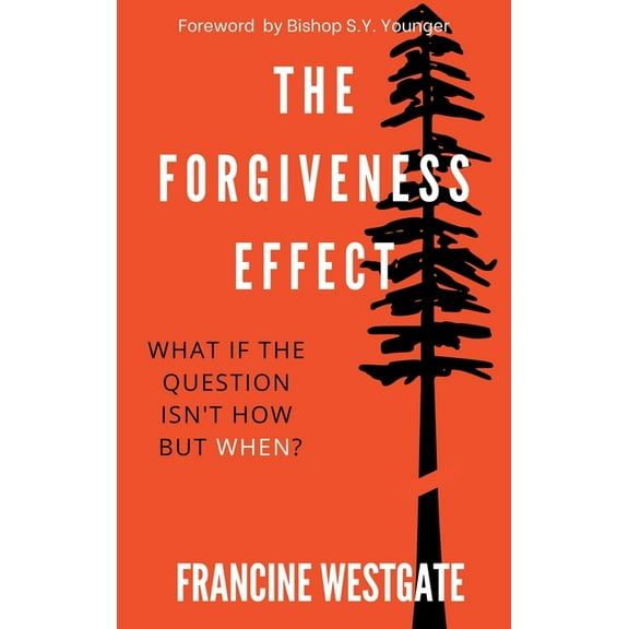 The Forgiveness Effect: What if the question isn't how but when?, (Hardcover)