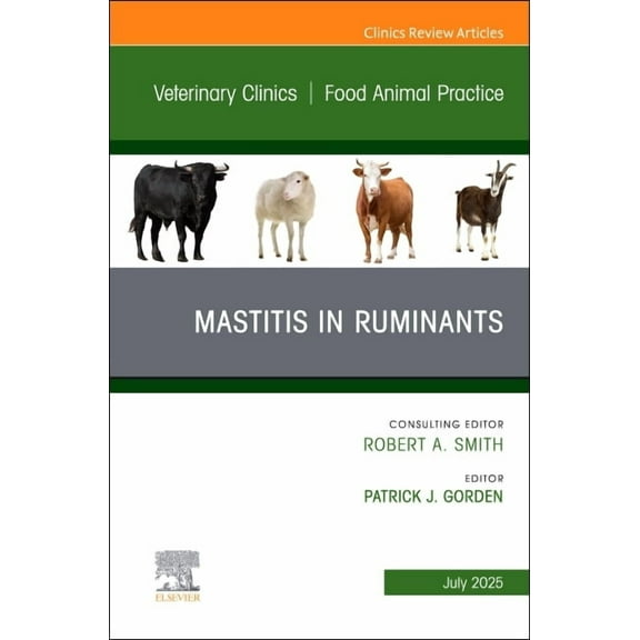 Clinics: Veterinary Medicine Mastitis in Ruminants, an Issue of Veterinary Clinics of North America: Food Animal Practice: Volume 41-2, Book 41, (Hardcover)