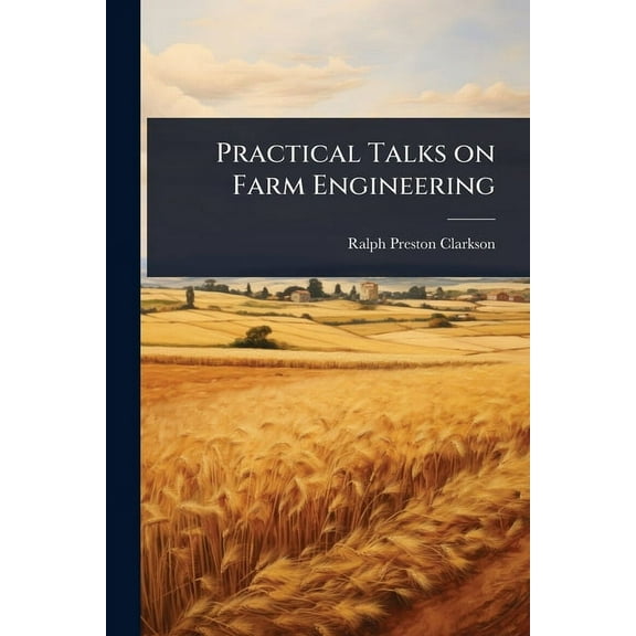 Practical Talks on Farm Engineering, (Paperback)