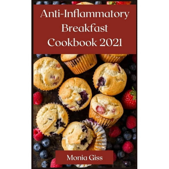 AntiInflammatory Breakfast Cookbook 2021 : The Complete Breakfast Cookbook (Hardcover)