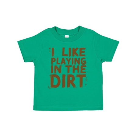 

Inktastic I Like Playing in the Dirt Gift Toddler Boy or Toddler Girl T-Shirt