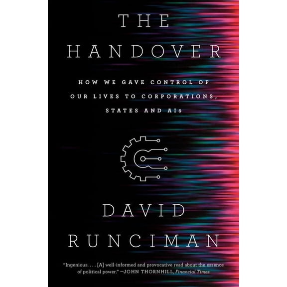 The Handover: How We Gave Control of Our Lives to Corporations, States and Ais, (Paperback)
