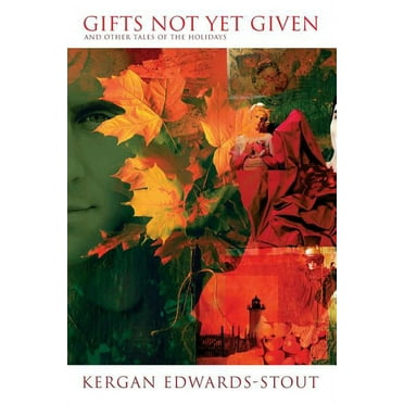 Gifts Not Yet Given  and Other Tales of the Holidays   Paperback  Kergan Edwards-Stout