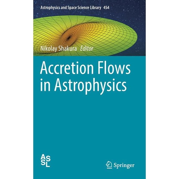 Astrophysics and Space Science Library Accretion Flows in Astrophysics, Book 454, (Hardcover)