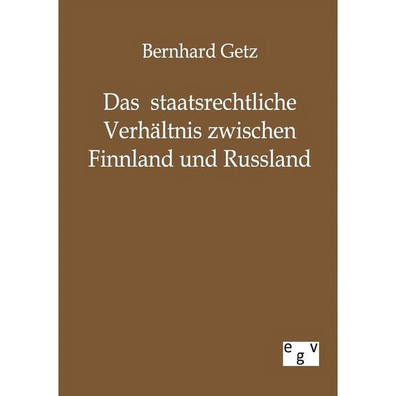 Das staatsrechtliche Verhältnis zwischen Finnland und Russland (Paperback)
