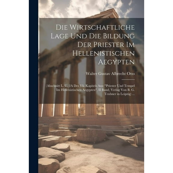 Die Wirtschaftliche Lage Und Die Bildung Der Priester Im Hellenistischen Aegypten (Paperback)