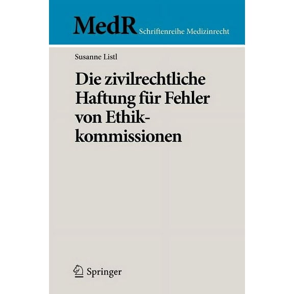 MedR Schriftenreihe Medizinrecht Die Zivilrechtliche Haftung FÃ¼r Fehler Von Ethikkommissionen, Book 0, (Paperback)