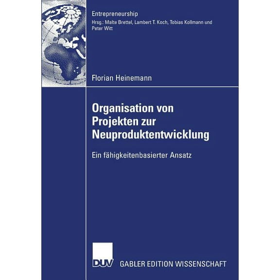 Entrepreneurship Organisation Von Projekten Der Neuproduktentwicklung: Ein FÃ¤higkeitenbasierter Ansatz, (Paperback)