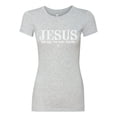 thumbnail image 2 of Wild Bobby Jesus the Way. The Truth. The Life Inspirational/Christian Women Slim Fit Junior Tee, Heather Grey, Large, 2 of 5
