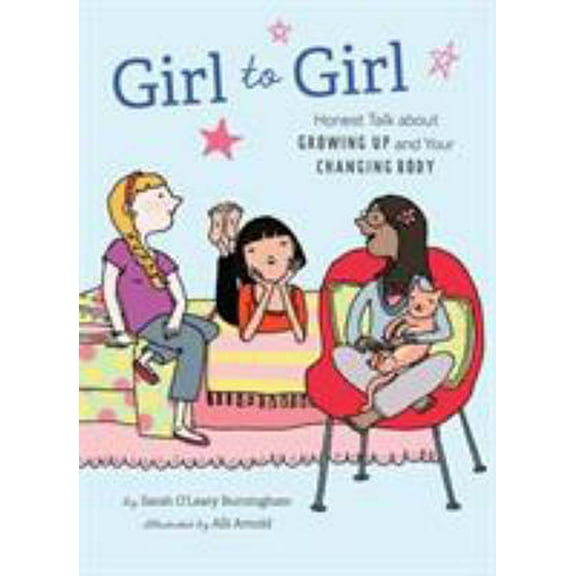 Pre-Owned Girl to Girl: Honest Talk about Growing Up and Your Changing Body (Paperback) 1452102422 9781452102429
