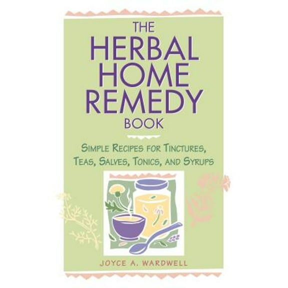 Pre-Owned Herbal Home Remedy Book: Simple Recipes for Tinctures, Teas, Salves, Tonics, and Syrups (Herbal Body) Paperback
