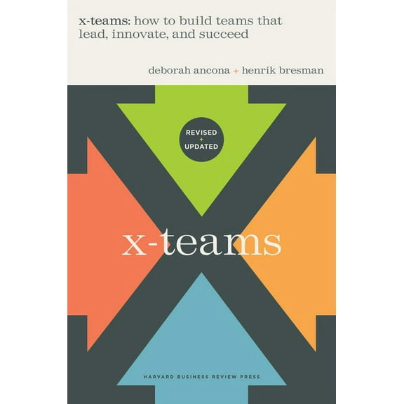 X-Teams, Revised and Updated: How to Build Teams That Lead, Innovate, and Succeed, (Hardcover)