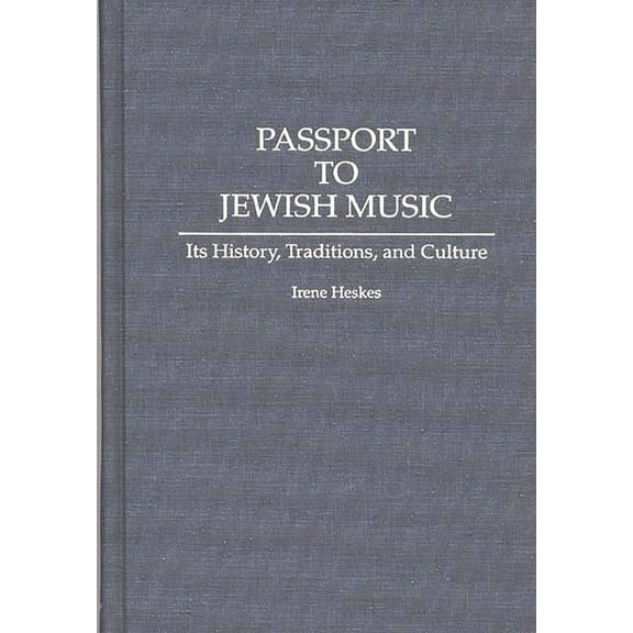 Contributions to the Study of Music and  Passport to Jewish Music: Its History, Traditions, and Culture, Book 33, (Hardcover)