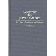 Contributions to the Study of Music and Dance: Passport to Jewish Music: Its History, Traditions, and Culture (Hardcover)