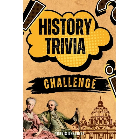 History Trivia Challenge: Over 500 Thought-Provoking Questions for History Buffs and Lovers, (Paperback)