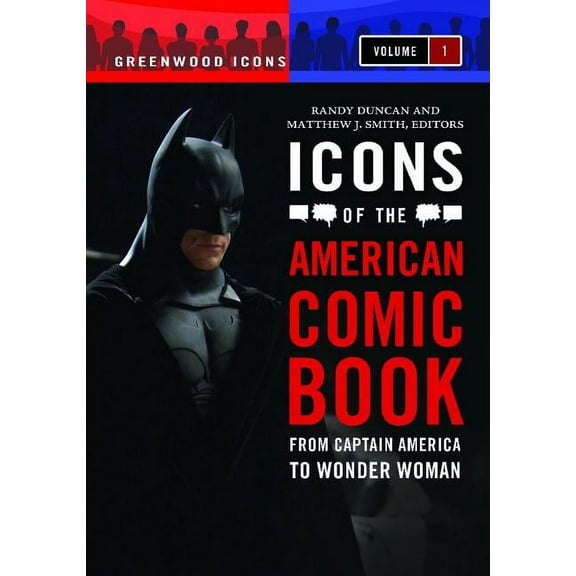 Icons of the American Comic Book: From Captain America to Wonder Woman [2 volumes]