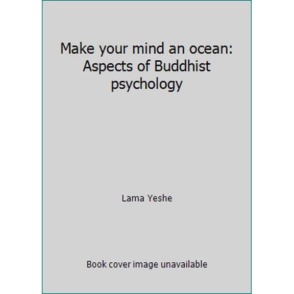 Pre-Owned Make your mind an ocean: Aspects of Buddhist psychology (Paperback) 1891868039 9781891868030