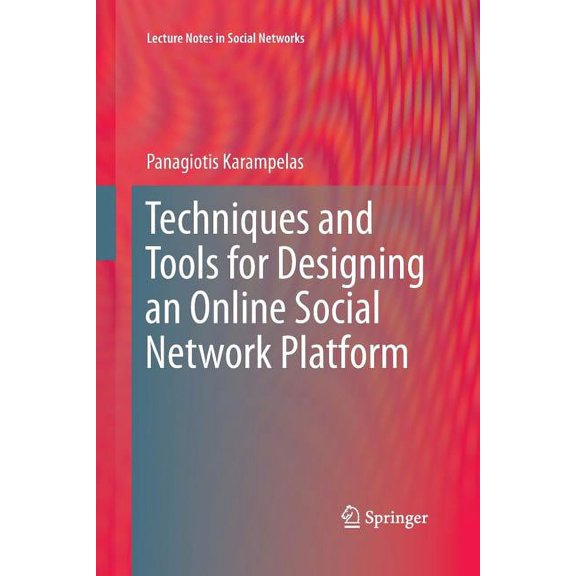 Lecture Notes in Social Networks Techniques and Tools for Designing an Online Social Network Platform, Book 3, (Paperback)