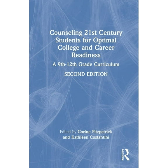 Counseling 21st Century Students for Optimal College and Career Readiness: A 9th-12th Grade Curriculum, (Hardcover)