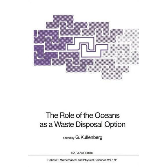 NATO Science Series C: The Role of the Oceans as a Waste Disposal Option, Book 172, (Paperback)