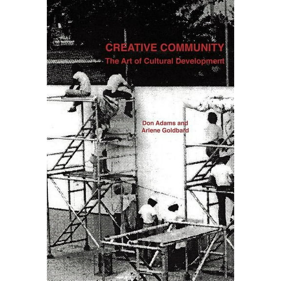 Creative Community: The Art of Cultural Development, (Paperback)