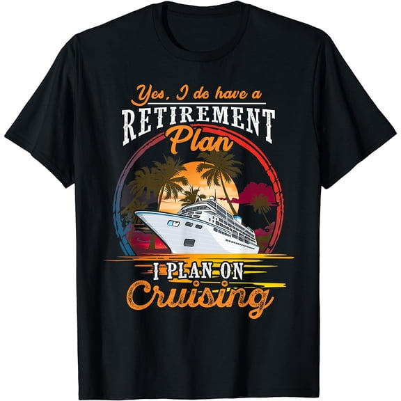 Yes I Do Have a Retirement Plan - Men and Women Cruising T-Shirt Black Large