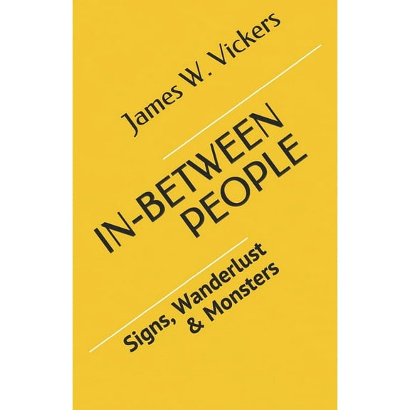 In-Between People : Signs, Wanderlust & Monsters (Paperback)