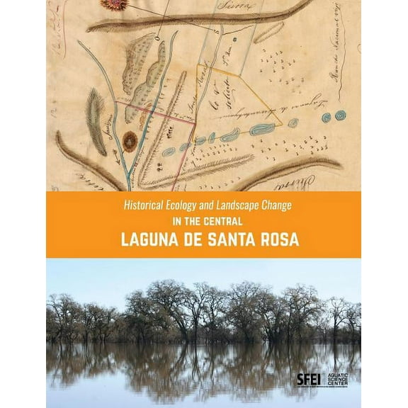 Historical Ecology and Landscape Change in the Central Laguna de Santa Rosa (Paperback)