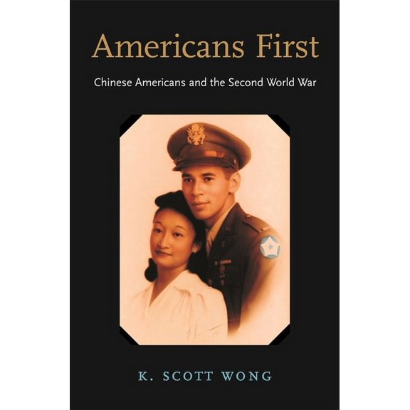 Americans First: Chinese Americans and the Second World War (Hardcover)