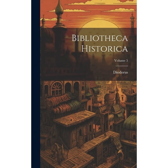 Bibliotheca Historica; Volume 5 (Hardcover)