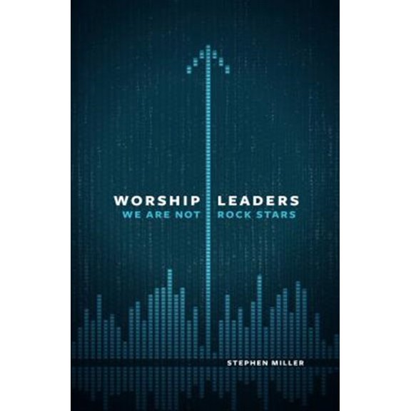 Pre-Owned Worship Leaders: We Are Not Rock Stars (Paperback) 0802409865 9780802409867